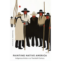 Painting Native America: Indigenous Artists in the Twentieth Century
