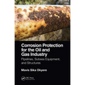 Corrosion Protection for the Oil and Gas Industry: Pipelines, Subsea Equipment, and Structures