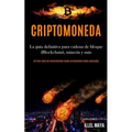 Criptomoneda: La guía definitiva para cadena de bloque (Blockchain), minería y más (Un libro lleno de conocimientos desde principiantes hasta avanzado