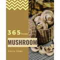 Mushroom Recipes 365: Enjoy 365 Days with Amazing Mushroom Recipes in Your Own Mushroom Cookbook! [book 1]