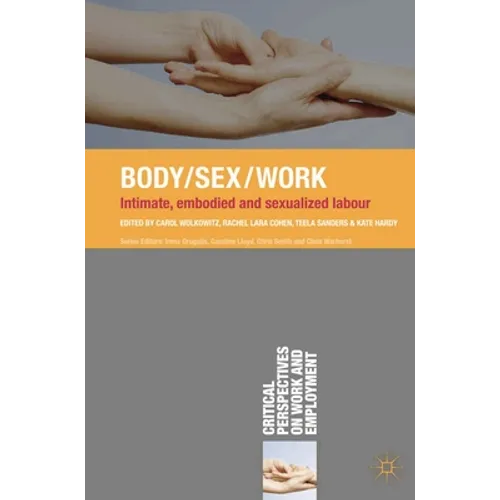 Body/Sex/Work: Intimate, Embodied and Sexualised Labour