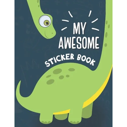 My Awesome Sticker Book: Blank Sticker Book for Collecting Stickers - Permanent Sticker Collecting Album for Kids - Premium Dinosaur Cover