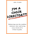 I'm a Choir Director !: Rehearsing even the rowdiest volunteer choir and loving every minute of it.