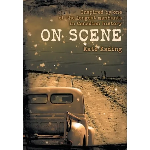 On Scene: Inspired by one of the longest manhunts in Canadian history