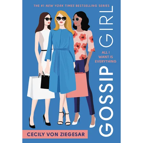 Gossip Girl: All I Want Is Everything: A Gossip Girl Novel