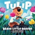 Tulip: The Brave Little Beaver