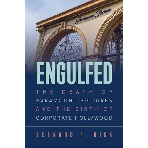 Engulfed: The Death of Paramount Pictures and the Birth of Corporate Hollywood