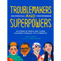 Troublemakers and Superpowers: 29 Stories of People Who Turned Childhood Struggles Into Strengths