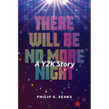 There Will Be No More Night: A Y2K Story