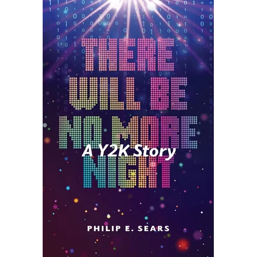 There Will Be No More Night: A Y2K Story