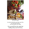 The Free Cook Book: New style of cooking and baking: yeast free, sugar free, wheat free with many gluten free recipes, free yourself from