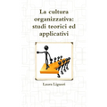 La cultura organizzativa: studi teorici ed applicativi