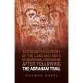 The Abraham Trail: Acknowledgement of the Land and Faith of Aboriginal Custodians