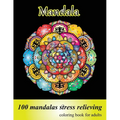 Coloring Book for Adults 100 Mandalas, Stress Relieving Mandala: Amazing Mandalas for Stress Relief and Relaxation, Designs for Adults Relaxation