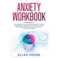 Anxiety Workbook: The Exercises You MUST Follow for Anxiety Therapy and Treatment, Discover How to Win Panic Attacks and Improve Your So