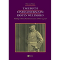 Tagebuch eines Generals im Ersten Weltkrieg: Feldzüge in Polen, Russland, Litauen, Serbien 1914-1918: Mit 171 teils farbigen Abbildungen