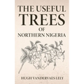 The Useful Trees Of Northern Nigeria