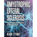Amyotrophic Lateral Sclerosis: The Cruel Progressive Neurodegenerative Disease in Search of a Cure