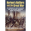 Harlem's Rattlers and the Great War: The Undaunted 369th Regiment and the African American Quest for Equality