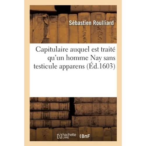 Capitulaire auquel est traité qu'un homme Nay sans testicule apparens