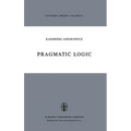 Pragmatic Logic