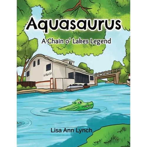 Aquasaurus: A Chain o' Lakes Legend