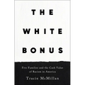 The White Bonus: Five Families and the Cash Value of Racism in America