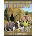 Elephants: Photos and Fun Facts for Kids