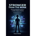 Stronger Than The Noise: Raising Resilient Kids In A Tech Heavy World