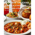 50 New Orleans Creole Cooking Recipes for Home