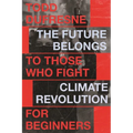 The Future Belongs to Those Who Fight: Climate Revolution for Beginners Volume 1