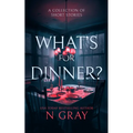What's for Dinner?: A Collection of Short Stories