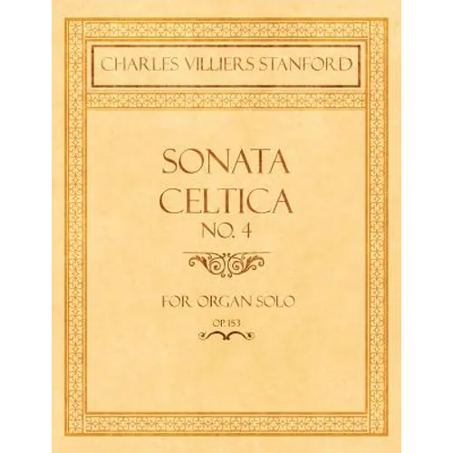 Sonata Celtica No. 4 - For Organ Solo - Op.153