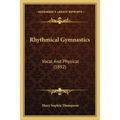 Rhythmical Gymnastics: Vocal And Physical (1892)