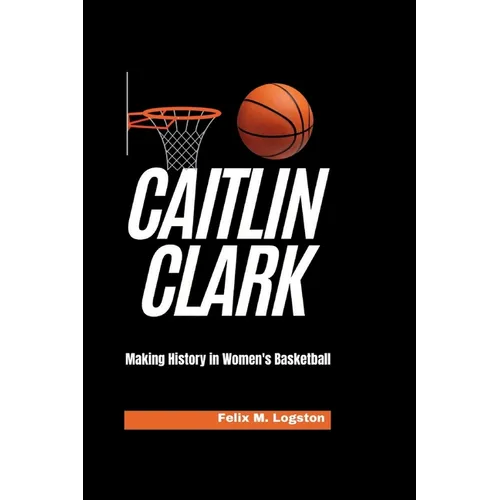 Caitlin Clark: Making History in Women's Basketball