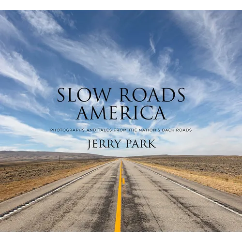 Slow Roads America: Photographs and Tales from the Nation's Back Roads