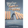 You Can Get in the Way: How You Can Become a Roadblock to Risk Factors