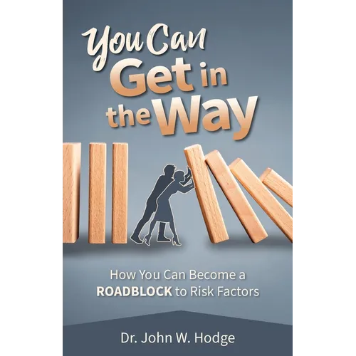 You Can Get in the Way: How You Can Become a Roadblock to Risk Factors