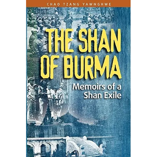 The Shan of Burma: Memoirs of a Shan Exile