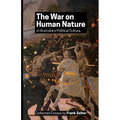 The War on Human Nature in Australia's Political Culture: Collected Essays