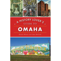 A History Lover's Guide to Omaha