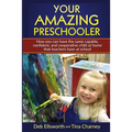 Your Amazing Preschooler: How You Can Have the Same Capable, Confident, and Cooperative Child at Home that Teachers Have at School
