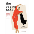 The Vagina Book: An Owner's Manual for Taking Care of Your Down There