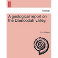 A Geological Report on the Damoodah Valley.