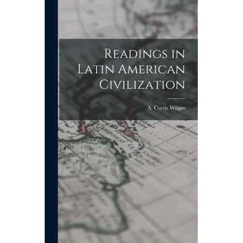 Readings in Latin American Civilization