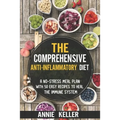 The Comprehensive Anti-Inflammatory Diet: A No-Stress Meal Plan with 50 Easy Recipes to Heal the Immune System
