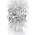 Giving, Recklessly: Testimonials and Examples to Inspire Higher Levels of Generosity
