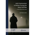 Anti-Communism in Britain During the Early Cold War: A Very British Witch Hunt