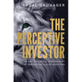The Perceptive Investor: The Art, Science & Temperament of Successful Value Investing