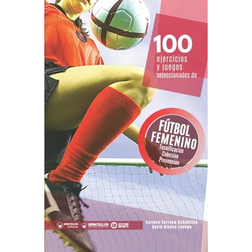 100 ejercicios y juegos seleccionados de fútbol femenino